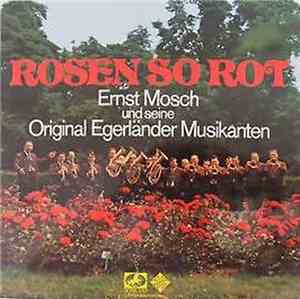 Ernst Mosch und seine Original Egerländer Musikanten - Rosen So Rot
