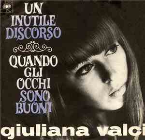 Giuliana Valci - Quando Gli Occhi Sono Buoni / Un Inutile Discorso