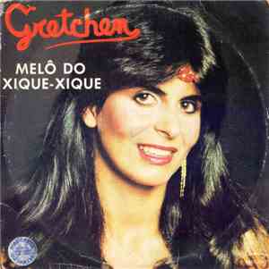 Gretchen - Melô do Xique-Xique / Super Sexy