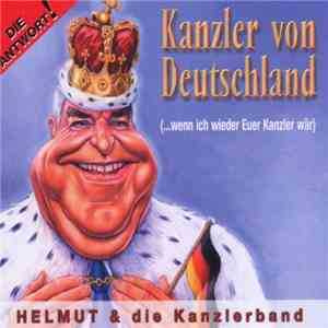 Helmut & Die Kanzlerband - König von Deutschland (...wenn ich wieder Euer K ...