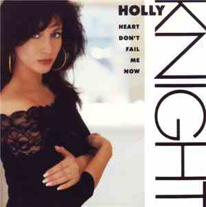 Holly Knight - Heart Don't Fail Me Now