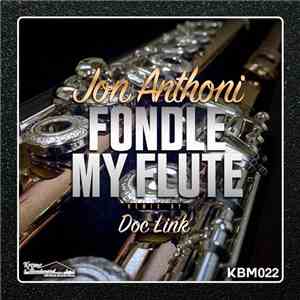 Jon Anthoni - Fondle My Flute