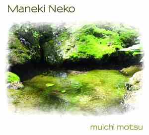 Maneki Neko - Muichi Motsu