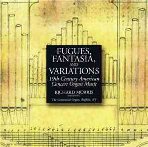 Richard Morris  - Fugues, Fantasia, And Variations (19th Century American C ...
