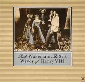 Rick Wakeman - The Six Wives Of Henry VIII
