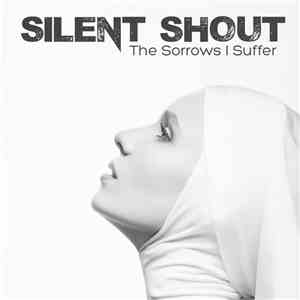 Silent Shout - The Sorrows I Suffer