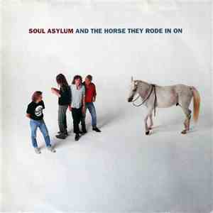 Soul Asylum  - And The Horse They Rode In On