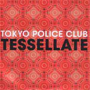 Tokyo Police Club - Tessellate