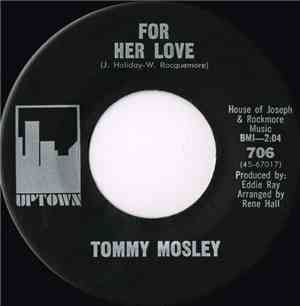 Tommy Mosley - For Her Love / You Lied, I Cried, Love Died
