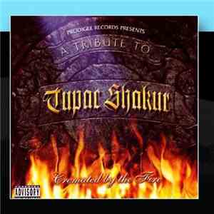 Various - A Tribute To Tupac Shakur - Cremated By The Fire