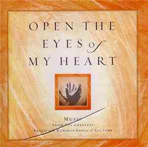 Various - Open The Eyes Of My Heart: Music From The Greatest Praise And Wor ...