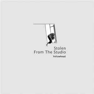 Yellowhead - Stolen From The Studio
