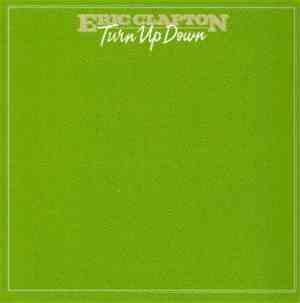 Eric Clapton - Turn Up Down