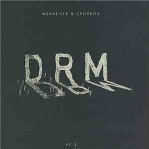 Merveille & Crosson - DRM (Pt 2)