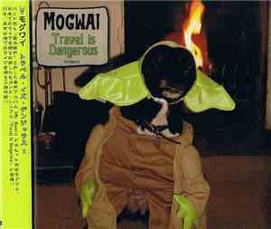 Mogwai - Travel Is Dangerous