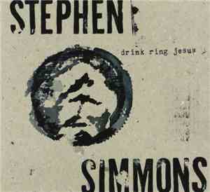 Stephen Simmons - Drink Ring Jesus