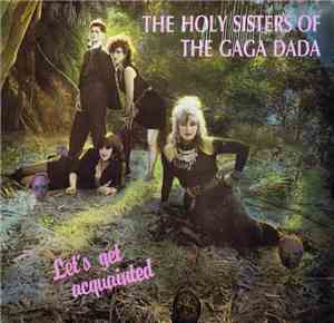 The Holy Sisters Of The Gaga Dada - Let's Get Acquainted