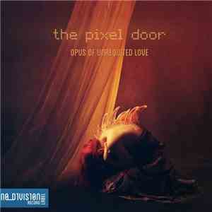 The Pixel Door - Opus Of Unrequited Love