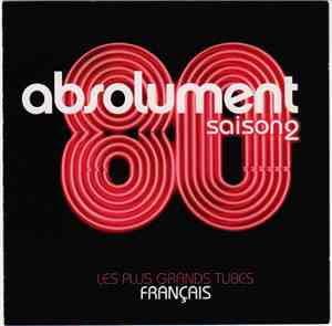 Various - Absolument 80 Saison 2 - Les Plus Grands Tubes Français