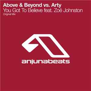 Above & Beyond Feat. Zoë Johnston Vs. Arty  - You Got To Believe