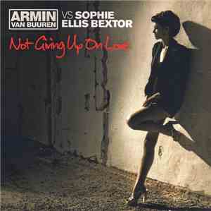 Armin Van Buuren vs Sophie Ellis-Bextor - Not Giving Up On Love