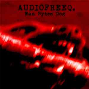 Audiofreeq. - Man Bytes Dog