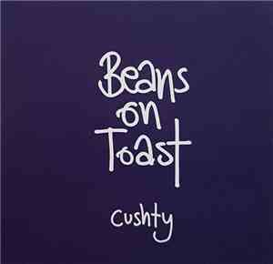 Beans On Toast - Cushty
