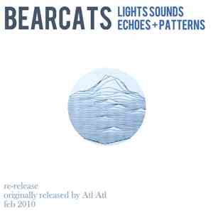 Bearcats  - Lights, Sounds, Echoes + Patterns