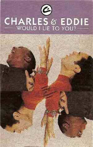 Charles & Eddie - Would I Lie To You?