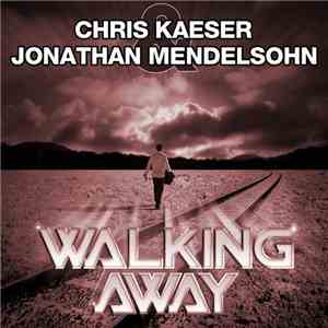 Chris Kaeser & Jonathan Mendelsohn - Walkling Away, Vol. 2