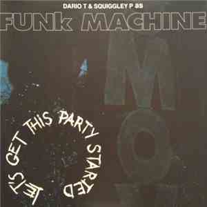 Dario T. & Squiggley P. As Funk Machine - Let's Get This Party Started