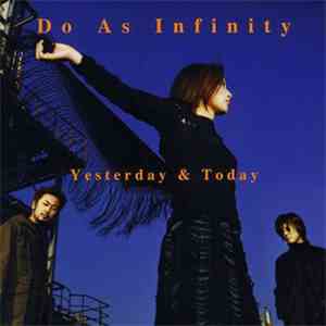 Do As Infinity - Yesterday & Today