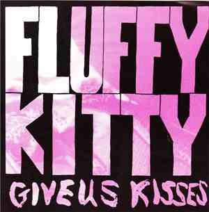 Fluffy Kitty - Give Us Kisses