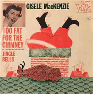Gisele Mac Kenzie - Too Fat For The Chimney / Jingle Bells