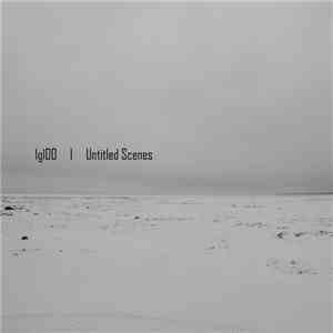 Igl00 - Untitled Scenes