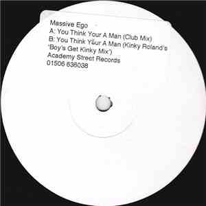 Massive Ego - You Think You're A Man