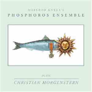 Meinrad Kneer's Phosphoros Ensemble - Plays Christian Morgenstern