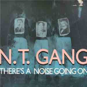 N.T. Gang - There's A Noise Going On