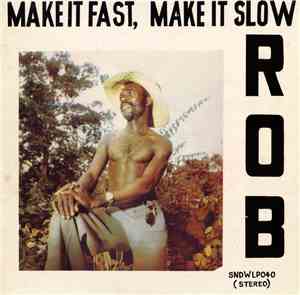 Rob  - Make It Fast, Make It Slow