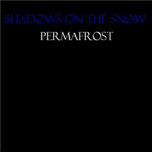 Shadows On The Snow - Permafrost