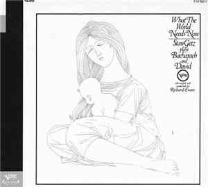 Stan Getz - What The World Needs Now - Stan Getz Plays Bacharach And David