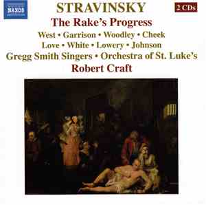 Stravinsky, West • Garrison • Woodley • Cheek, Love • White • Lowery • Johnson, Gregg Smith Singers • Orchestra Of St. Luke's, Robert Craft - The Rake's Progress