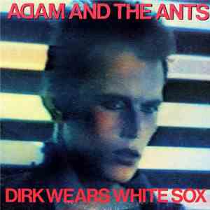 Adam And The Ants - Dirk Wears White Sox