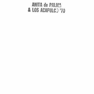 Anita de Palma And Los Acapulco 70's - Anita de Palma And Los Acapulco 70's