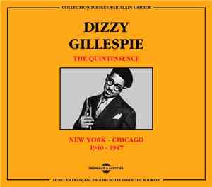 Dizzy Gillespie - The Quintessence New York - Chicago 1940-1947