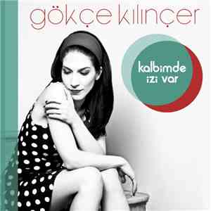 Gökçe Kılınçer - Kalbimde İzi Var