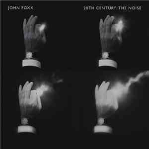 John Foxx - 20th Century: The Noise