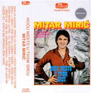 Mitar Mirić - Hoću Mesto U Tvom Srcu
