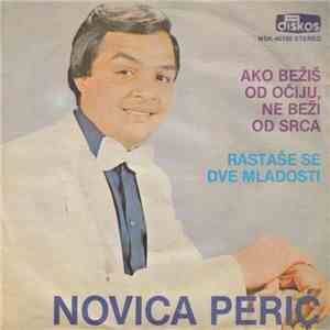 Novica Perić - Ako Bežiš Od Očiju, Ne Beži Od Srca / Rastaše Se Dve Mladost ...