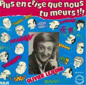 Olivier Lejeune - Plus En Crise Que Nous Tu Meurs !!!